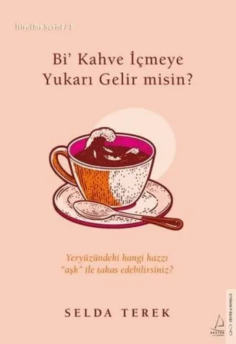 Bi’ Kahve İçmeye Yukarı Gelir misin? ; Yeryüzündeki Hangi Hazzı ''Aşk'' İle Takas Edebilirsiniz?  İtiraflar Serisi - 1