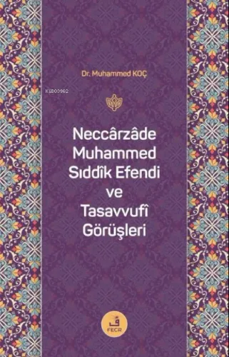 Neccarzade Muhammed Sıddık Efendi ve Tasavvufi Görüşleri