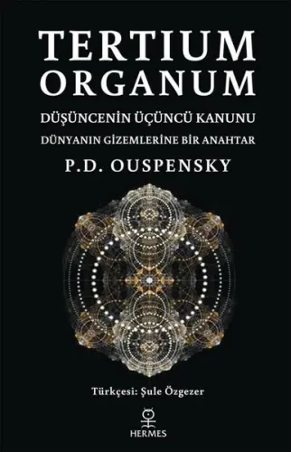 Tertium Organum;Düşüncenin Üçüncü Kanunu - Dünyanın Gizemlerine Bir Anahtar