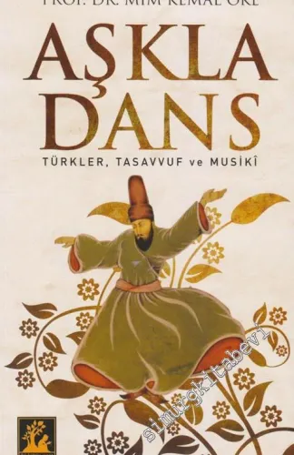 Aşkla Dans: Türkler, Tasavvuf ve Musiki -