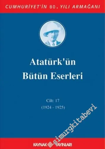 Atatürk’ün Bütün Eserleri Cilt: 17 ( 18 Eylül 1924 - 27 Eylül 1925 ) -