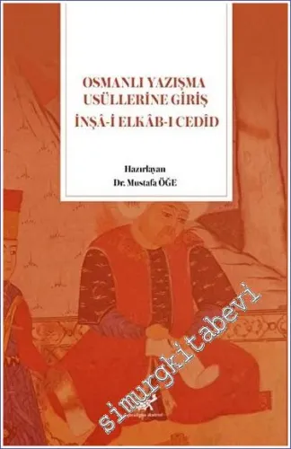 Osmanlı Yazışma Usüllerine Giriş: İnşa-i Elkab-ı Cedid -         2023