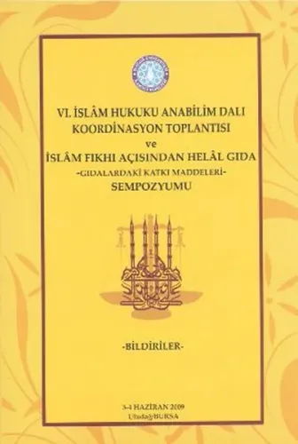 6. İslam Hukuku Anabilim Dalı Koordinasyon Toplantısı ve İslam Fıkhı Açısından Helal Gıda -Gıdalardaki Katkı Maddeleri- Sempozyumu