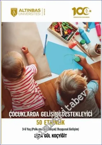 Çocuklarda Gelişimi Destekleyici 50 Etkinlik (Psikomotor/Sosyal/Duygusal Gelişim) 3-6 Yaş -         2023