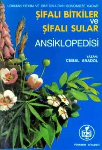 Şifalı Bitkiler ve Şifalı Sular Ansiklopedisi; Lokman Hekim ve İbni Sina'dan Günümüze Kadar