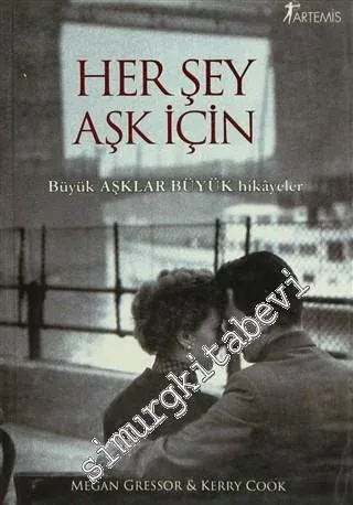 Her Şey Aşk İçin: Büyük Aşklar Büyük Hikayeler -
