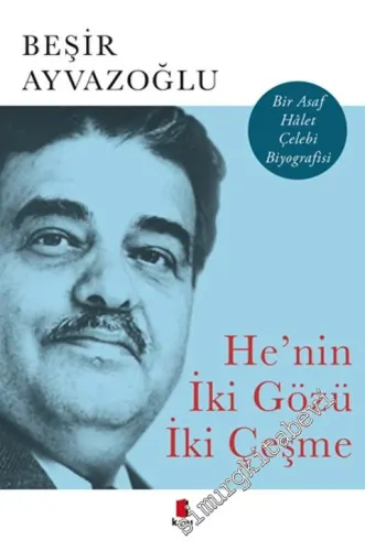 He’nin İki Gözü İki Çeşme: Bir Asaf Halet Çelebi Biyografisi -