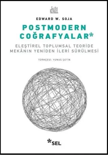 Postmodern Coğrafyalar; Eleştirel Toplumsal Teoride Mekânın Yeniden İleri Sürülmesi