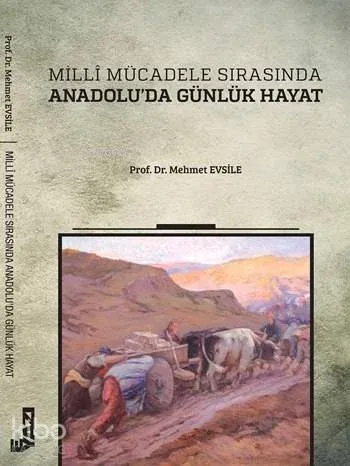 Millî Mücadele Sırasında Anadolu'da Günlük Hayat
