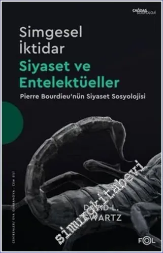 Simgesel İktidar Siyaset ve Entelektüeller - Pierre Bourdieu'nün Siyaset Sosyolojisi -         2022
