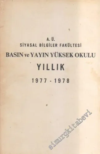 Ankara Üniversitesi Siyasal Bilgiler Fakültesi Basın ve Yayın Yüksek Okulu Yıllık 1977-1978 -