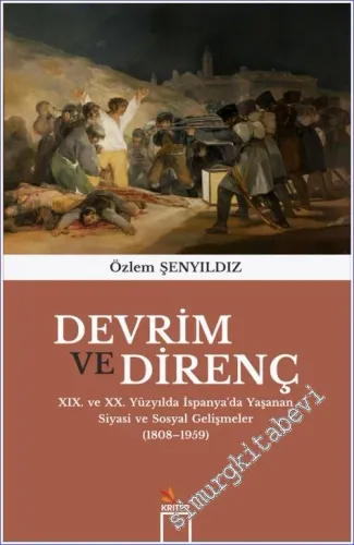 Devrim ve Direnç : 19. ve 20. Yüzyılda İspanya'da Yaşanan Siyasi ve Sosyal Gelişmeler (1808-1959) -         2017