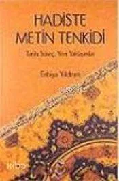 Hadiste Metin Tenkidi; Tarihi Süreç - Yeni Yaklaşımlar