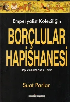 Emperyalist Köleciliğin Borçlular Hapisanesi İmparatorluklar Zinciri 1. Kitap