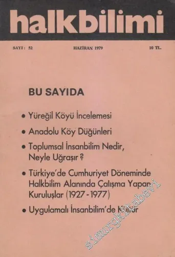 Halk Bilimi Dergisi - Dosya: Yüreğil Köyü İncelemesi - Anadolu Köy Düğünleri - Toplumsal İnsanbilim Nedir, Neyle Uğraşır? - Türkiye'de Cumhuriyet Döneminde Halkbilim Alanında Çalışma Yapan Kuruluşlar (1927 - 1977) - Uygulamalı İnsanbilim'de Kültür - Sayı: