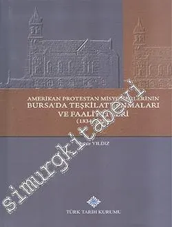 Amerikan Protestan Misyonerlerinin Bursa'da Teşkilatlanmaları ve Faaliyetleri 1834 - 1928  CİLTLİ -        2016