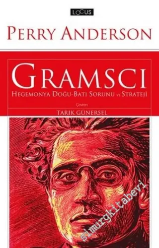 Gramsci: Hegemonya, Doğu - Batı Sorunu ve Strateji -        2007