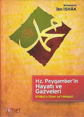 Hz.Peygamber'in Hayatı ve Gazveleri Kitabü's-Siyer ve'l-Megazi
