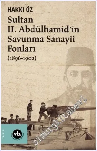 Sultan II. Abdülhamid’in Savunma Sanayii Fonları (1896-1902) -