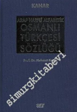 Arap Harfli Alfabetik Osmanlı Türkçesi Sözlüğü CİLTLİ -         2012