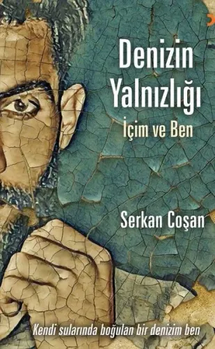 Denizin Yalnızlığı; İçim ve Ben