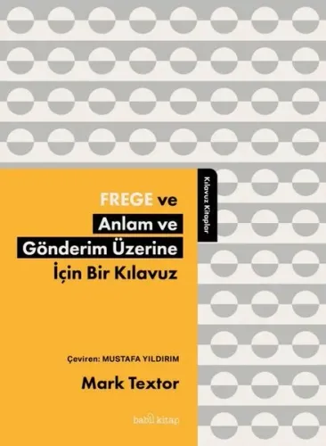 Frege ve Anlam ve Gönderim Üzerine İçin Bir Kılavuz