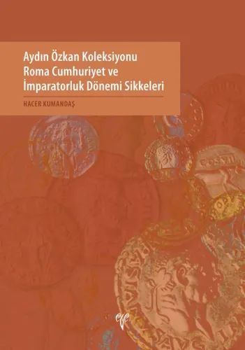 Aydın Özkan Koleksiyonu Roma Cumhuriyet ve İmparatorluk Dönemi Sikkeleri