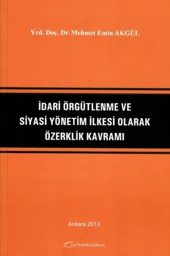 İdari Örgütlenme ve Siyasi Yönetim İlkesi Olarak Özerklik Kavramı