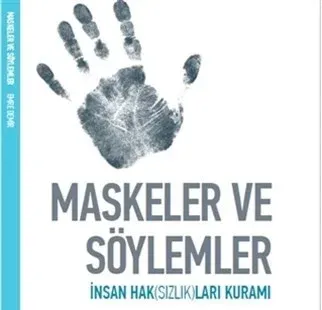 Maskeler ve Söylemler; İnsan Haksızlıkları Üzerine