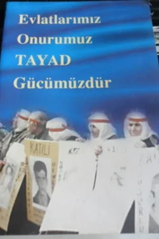 evlatlarımız onurumuz TAYAD gücümüzdür