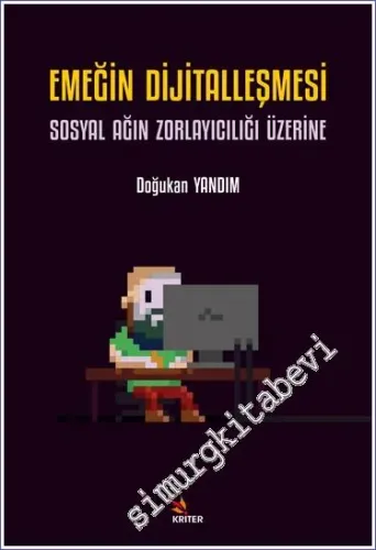 Emeğin Dijitalleşmesi: Sosyal Ağın Zorlayıcılığı Üzerine -         2023