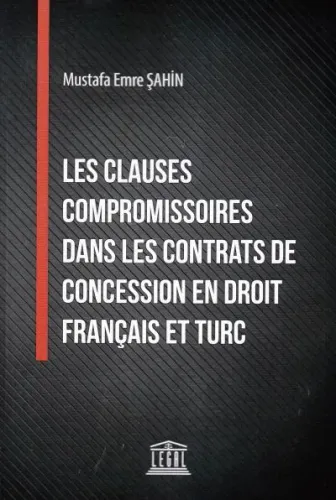 Les Clauses Compromissoires Dans Les Contrats De Concession En Droit Français Et Turc