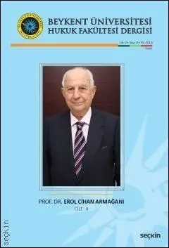 Beykent Üniversitesi Hukuk Fakültesi Dergisi Cilt:4 - Sayı:8 - Aralık 2018 - Prof. Dr. Erol Cihan Armağanı Cilt: 2