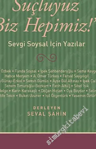Ne Güzel Suçluyuz Biz Hepimiz: Sevgi Soysal İçin Yazılar -