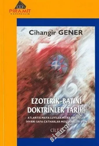 Ezoterik Batıni Doktrinler Tarihi 2: Atlantis, Maya, Luviler, Mitra, Esenniler, İhvani Safa, Catharlar, Movorenjler, Sion -        2004
