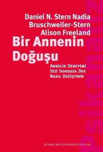 Bir Annenin Doğuşu Annelik Deneyimi Sizi Sonsuza Dek Nasıl Değiştirir
