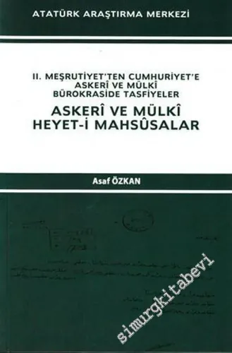 Askeri ve Mülki Heyet-i Mahsusalar : 2. Meşrutiyet'ten Cumhuriyet'e Askeri ve Mülki Bürokraside Tasfiyeler -         1967