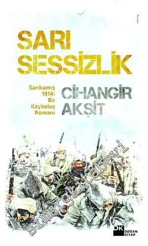 Sarı Sessizlik : Sarıkamış 1914 : Bir Kayboluş Romanı -