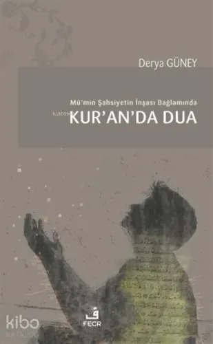 Mü’min Şahsiyetin İnşası Bağlamında Kur’an’da Dua