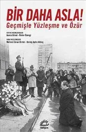 Bir Daha Asla!: Geçmişle Yüzleşme ve Özür