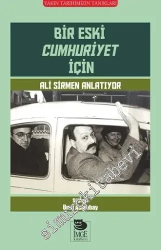 Ali Sirmen Anlatıyor: Bir Eski Cumhuriyet İçin -