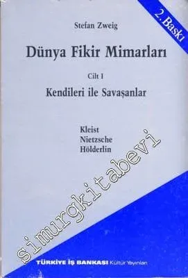 Kendileri ile Savaşanlar Kleist Nietzsche Hölderlin - Dünya Fikir Mimarları 1 -