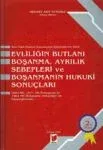 Evliliğin Butlanı; Boşanma, Ayrılık Sebepleri ve Boşanmanın Hukuki Sonuçları