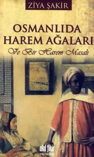 Osmanlı'da Harem Ağaları; Ve Bir Harem Masalı