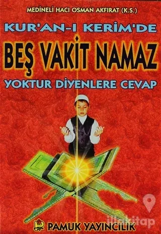 Kuran-ı Kerimde Beş Vakit Namaz Yoktur Diyenlere Cevap (Namaz-013)