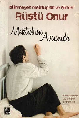 Rüştü Onur - Mektubun Avcumda Bilinmeyen Mektupları ve Şiirleri