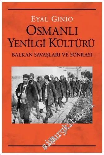 Osmanlı Yenilgi Kültürü: Balkan Savaşları ve Sonrası -