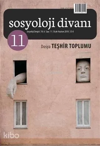 Sosyoloji Divanı Sayı: 11 Ocak - Haziran 2018; Teşhir Toplumu