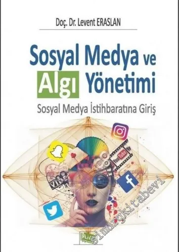 Sosyal Medya ve Algı Yönetimi: Sosyal Medya İstihbaratına Giriş -        2018