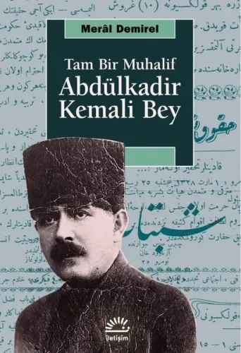 Abdülkadir Kemali Bey - Tam Bir Muhalif